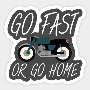 Motorbike Go fast or go home Sticker